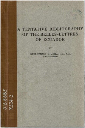 Item #12541 A Tentative Bibliography of the Belles-Lettres of Ecuador. Guillermo Rivera