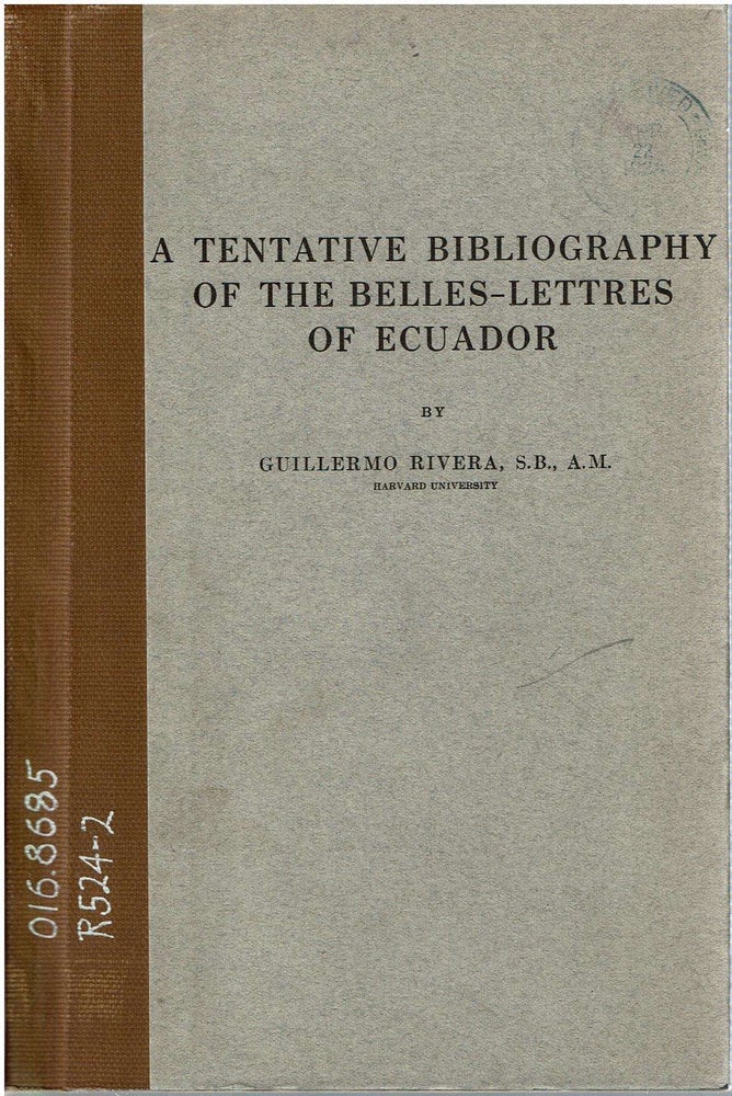 Item #12541 A Tentative Bibliography of the Belles-Lettres of Ecuador. Guillermo Rivera.