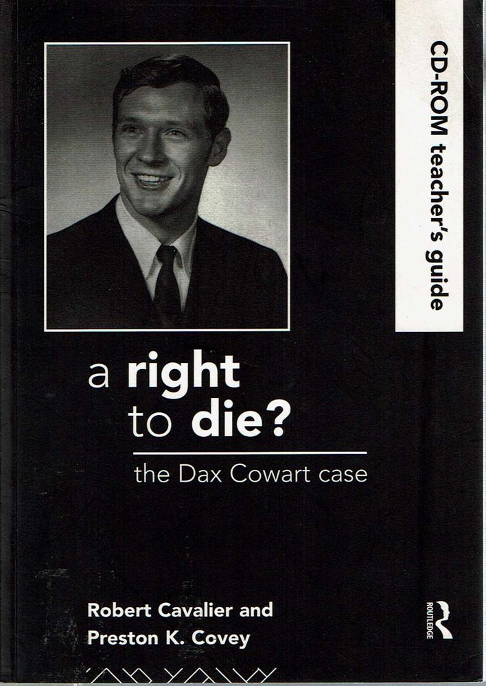 Item #12566 A Right to Die? the Dax Cowart Case : CD-ROM Teacher's Guide. Robert Cavalier, Preston Covey.