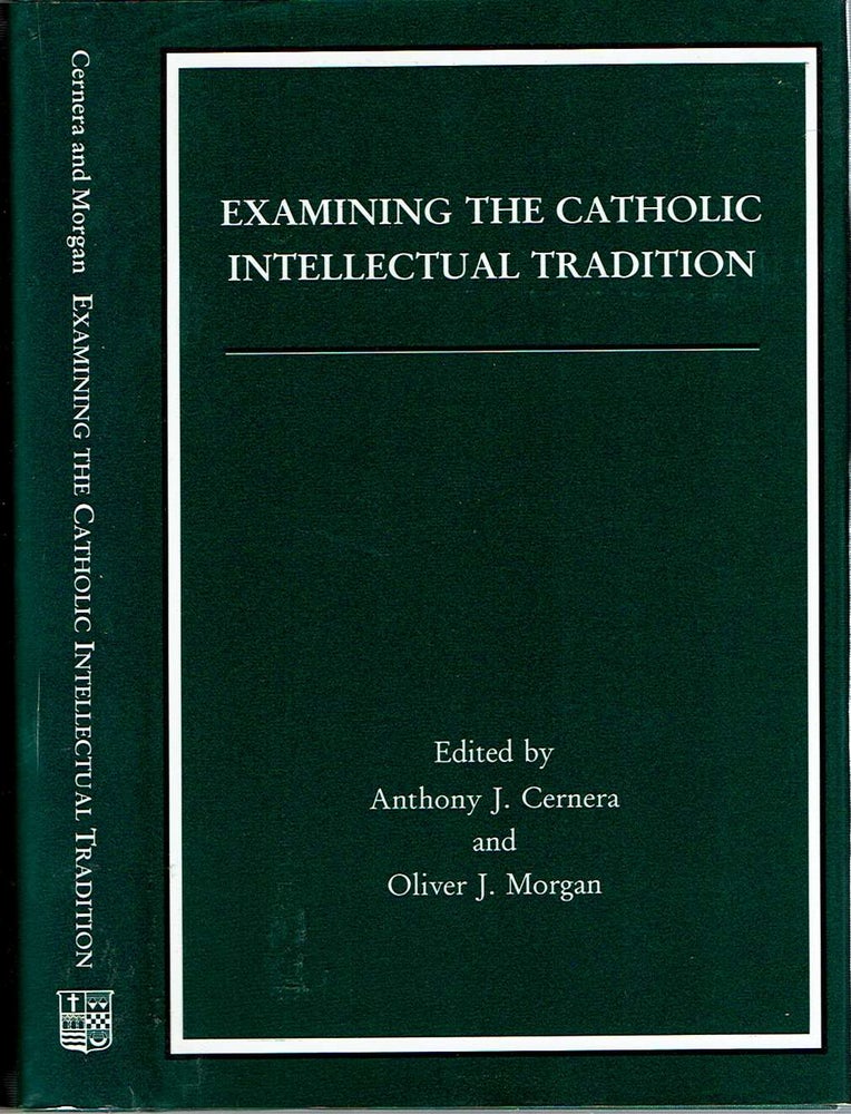Item #12576 Examining the Catholic Intellectual Tradition. Anthony J. Cernera, Oliver J. Morgan.