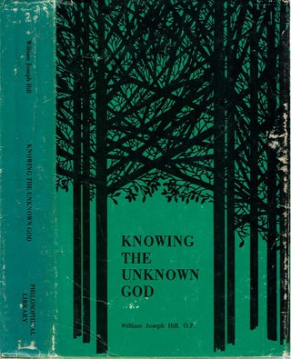 Item #12578 Knowing The Unknown God. William J. Hill