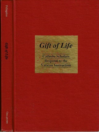 Item #12579 Gift of Life : Catholic Scholars Respond to the Vatican Instruction. Edmund D...