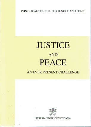 Item #12580 Justice and Peace : An Ever Present Challenge. Catholic Church. Pontificium Consilium...