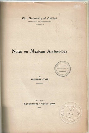 Item #12589 Notes on Mexican Archaeology. Frederick Starr