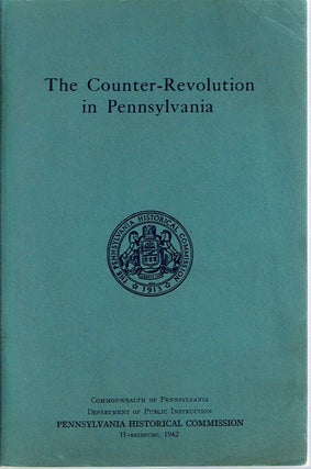 Item #12591 The Counter-Revolution in Pennsylvania 1776-1790. Robert L. Brunhouse