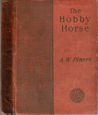 Item #12635 The Hobby-Horse : A Comedy In Three Acts. Arthur Wing Pinero