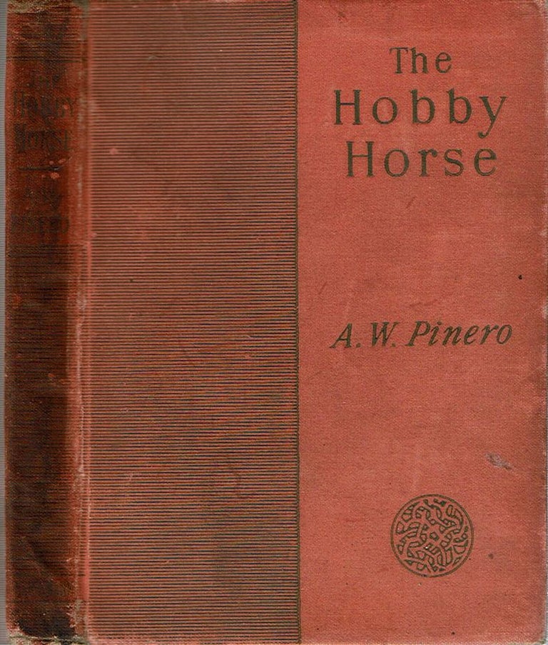 Item #12635 The Hobby-Horse : A Comedy In Three Acts. Arthur Wing Pinero.