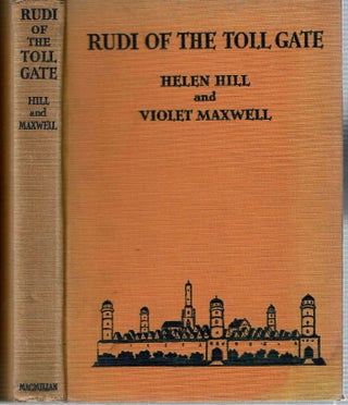 Item #12780 Rudi of the Toll Gate. Helen Hill, Violet Maxwell