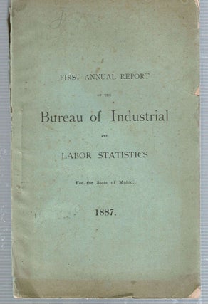 Item #12831 First Annual Report of the Bureau of Industrial and Labor Statistics for the State of...