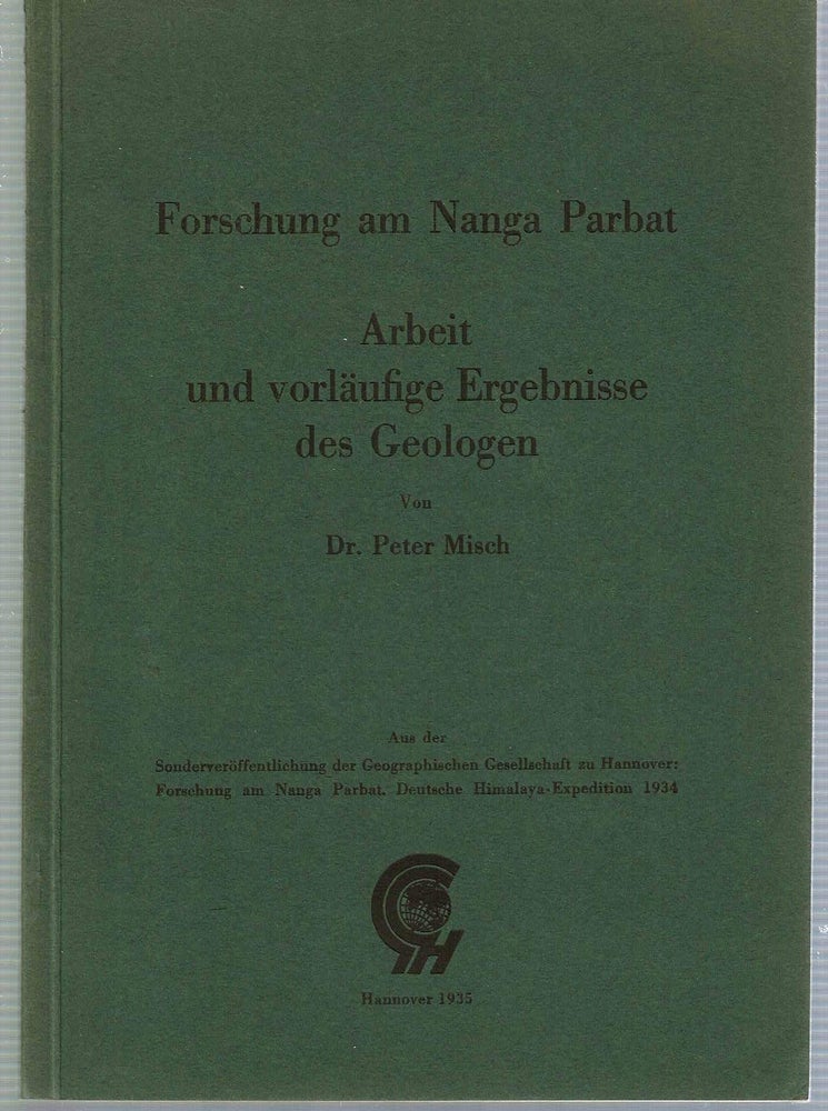 Item #12849 Forschung am Nanga Parbat : Arbeit und vorläufige Ergebnisse des Geologen. Peter Misch.