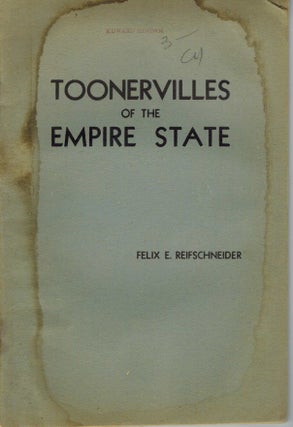 Item #12899 Toonervilles of the Empire State. Felix E. Reifschneider