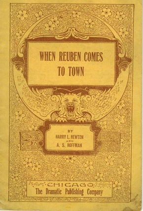 Item #12912 When Reuben Comes To Town : A Monologue. Harry L. Newton, A S. Hoffman