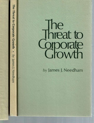 Item #12938 The Threat to Corporate Growth. James J. Needham