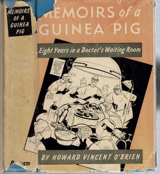 Item #12963 Memoirs Of A Guinea Pig : or Eight Years in a Doctor's Waiting Room. Howard Vincent...