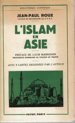 Item #12967 L'Islam En Asie : Sa Propagation. Les Etats Muselmans D'Asie. La Laicisation. La...