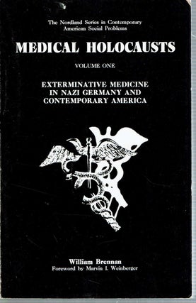 Item #13039 Medical Holocausts : I [Volume One] : Exterminative Medicine in Nazi Germany and...
