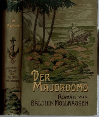 Item #13057 Der Majordomo : Roman aus dem südlichen Kalifornien und Neu-Mexiko im Anschluß an...