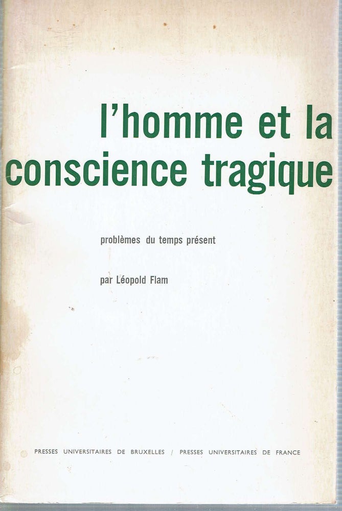 Item #13062 L'homme et la conscience tragique : problèmes du temps présent. Léopold Flam.