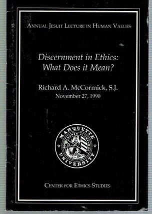 Item #13084 Discernment in Ethics : What Does it Mean? Richard A. McCormick