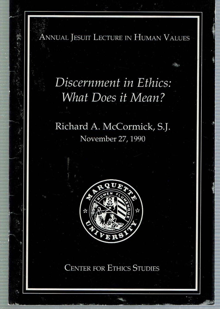 Item #13084 Discernment in Ethics : What Does it Mean? Richard A. McCormick.