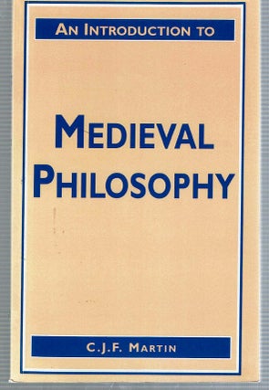 Item #13089 An Introduction to Medieval Philosophy. Christopher F. J. Martin