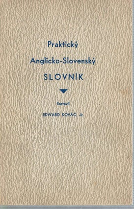 Item #13134 Practicky Anglicko-Slovensky Slovnik = The Practical English-Slovak Dictionary....