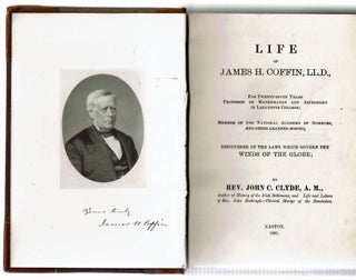 Life of James H Coffin LL.D. : for Twenty-seven Years Professor of Mathematics and Astronomy in Lafayette College; Member of the National Academy of Sciences, and Other Learned Bodies; Discoverer of the Laws which Govern the Winds of the Globe