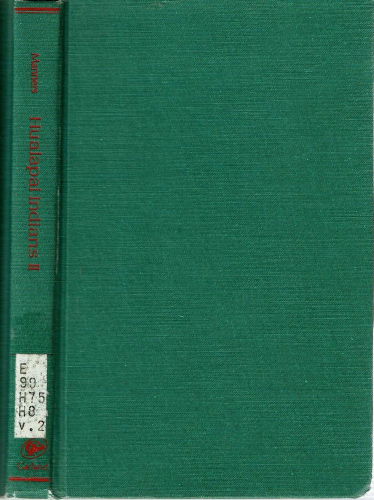 Item #13232 Hualapai Indians II : An Ethnological Report on the Hualapai (Walapai) Indians of Arizona; Commission Findings. Robert A. Manners, United States. Indian Claims Commission.