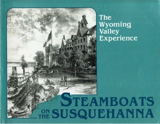 Item #13301 Steamboats On The Susquehanna : The Wyoming Valley Experience. F. Charles Petrillo