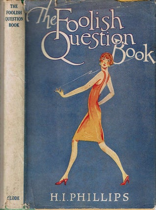 Item #13359 The Foolish Question Book. Harry Irving Phillips