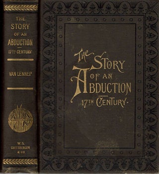 Item #13457 The Story of an Abduction in the Seventeenth Century. Jacob Van Lennep, Clara Bell