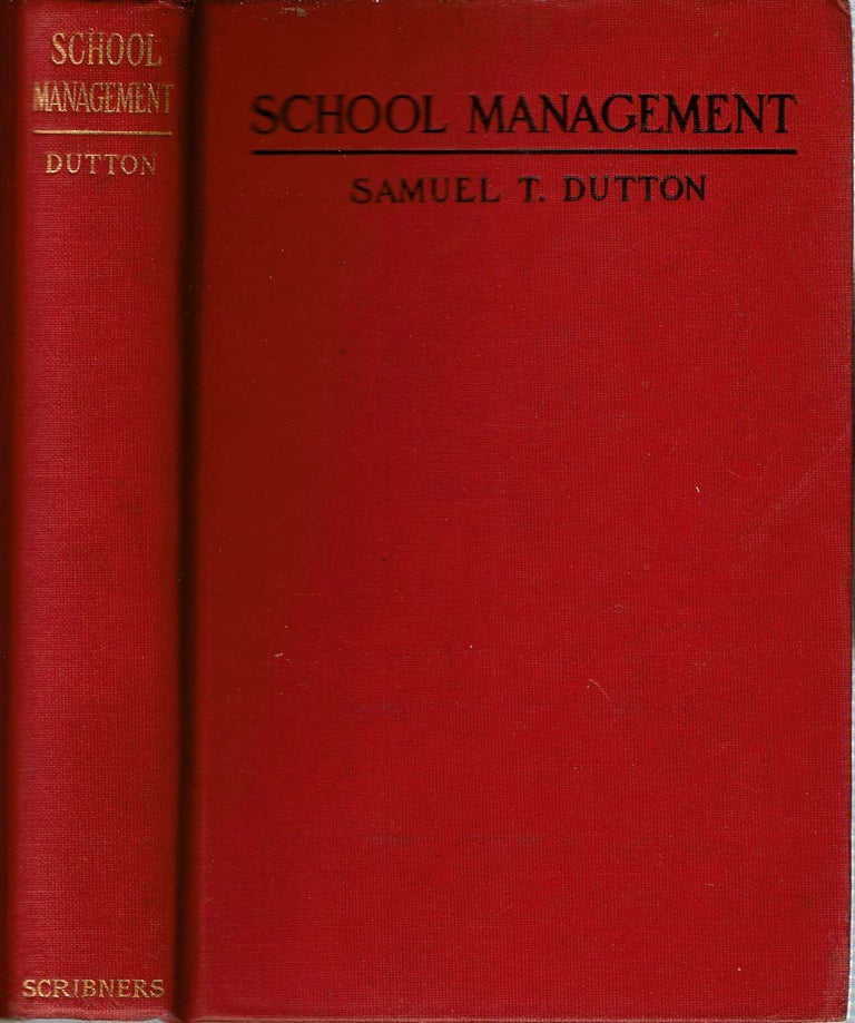 Item #13500 School Management : Practical Suggestions Concerning the Conduct and Life of the School. Samuel Train Dutton.