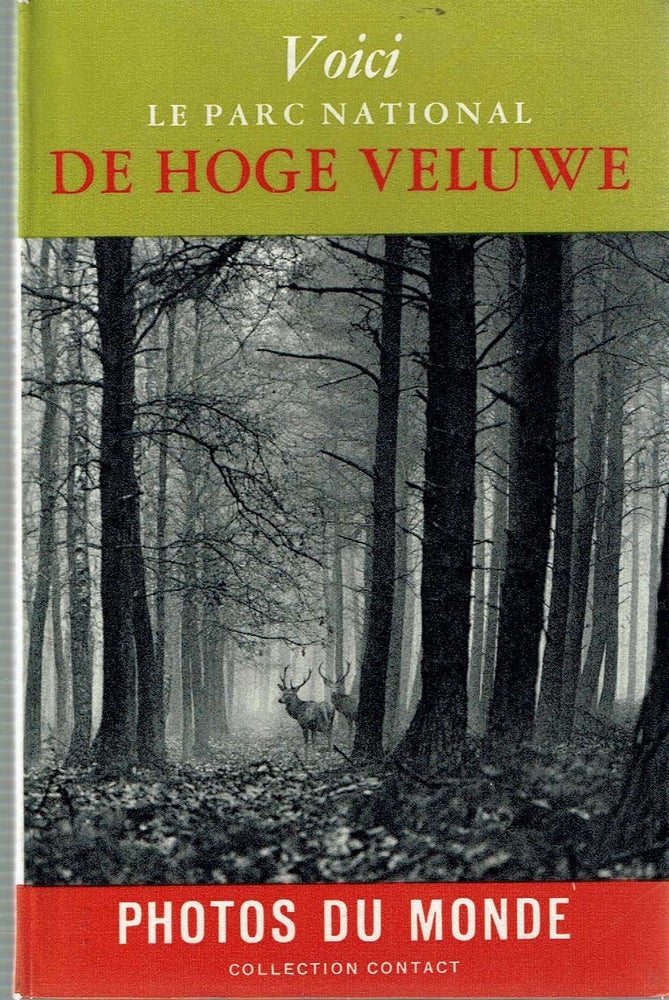 Item #13520 Voici le parc national De Hoge Veluwe. A. B. et A. M. Hammacher Wigman, J-R Mengarduque.
