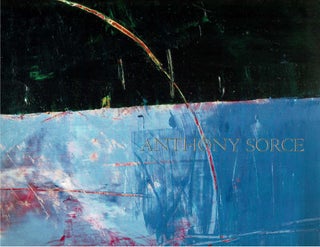 Item #13593 Anthony Sorce : Four Decades. Anthony Sorce, John Yau Stanley I. Grand
