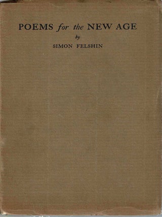 Item #13672 Poems for the New Age, Simon Felshin