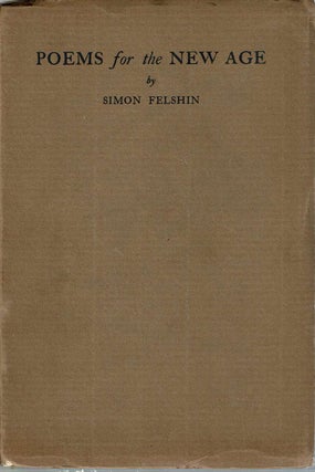 Item #13672 Poems For The New Age. Simon Felshin
