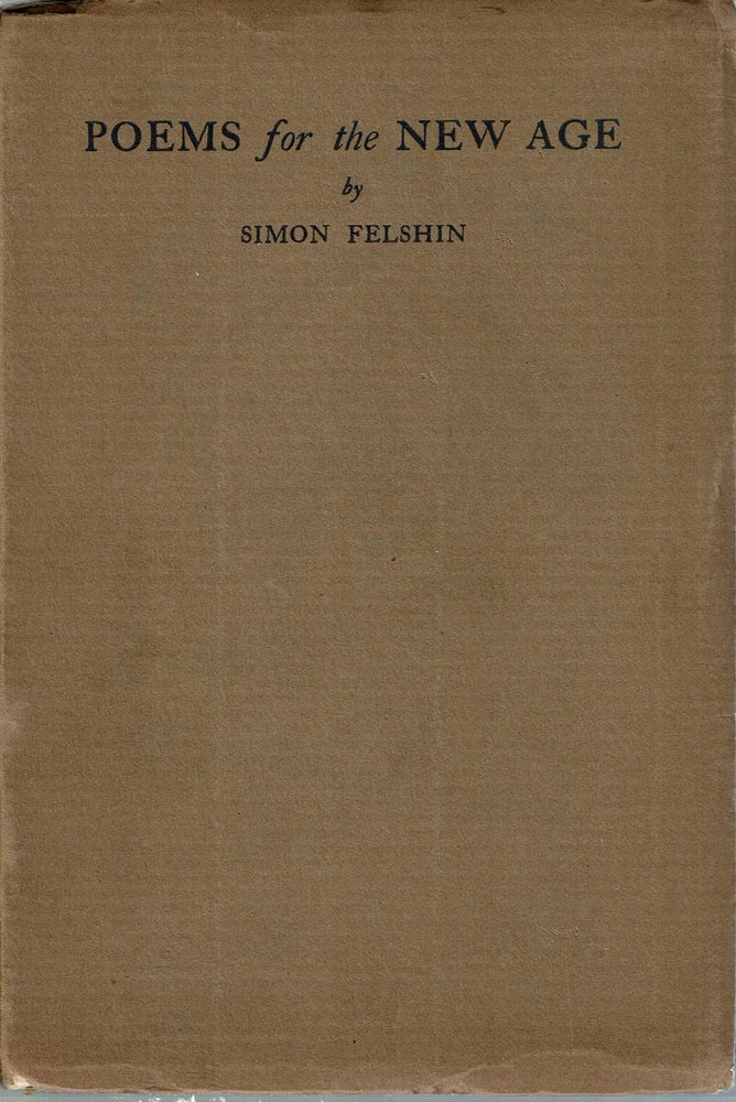 Item #13672 Poems For The New Age. Simon Felshin.