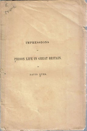 Item #13687 Impressions Of Prison Life In Great Britain : submitted to the inspectors and...
