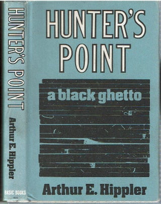 Item #13692 Hunter's Point : A Black Ghetto. Arthur E. Hippler