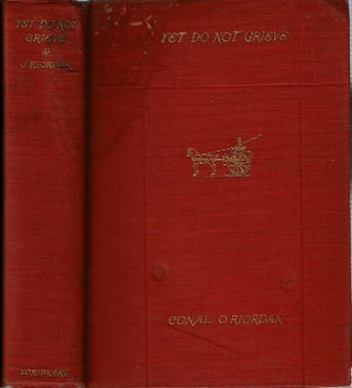 Item #13733 Yet Do Not Grieve [Soldier Born and Soldier of Waterloo]. Conal Holmes O'Connell...