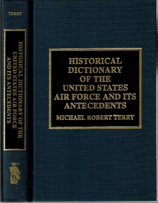 Item #13736 Historical Dictionary of the United States Air Force and Its Antecedents. Michael...