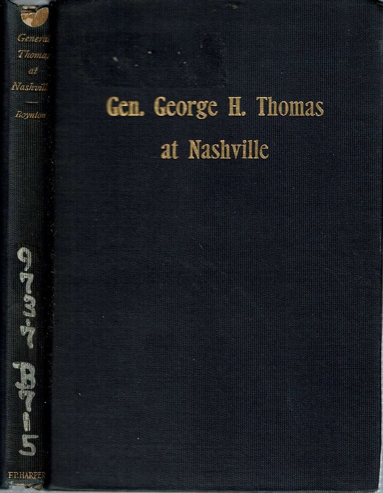 Item #13748 Was General Thomas Slow At Nashville ? With a description of The Greatest Cavalry Movement of the War and General James H Wilson's Cavalry Operations in Tennessee, Alabama, and Georgia. Henry Van Ness Boynton.