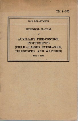 Item #13767 Technical Manual : Auxiliary Fire-Control Instruments : TM 9-575 (Field Glasses,...