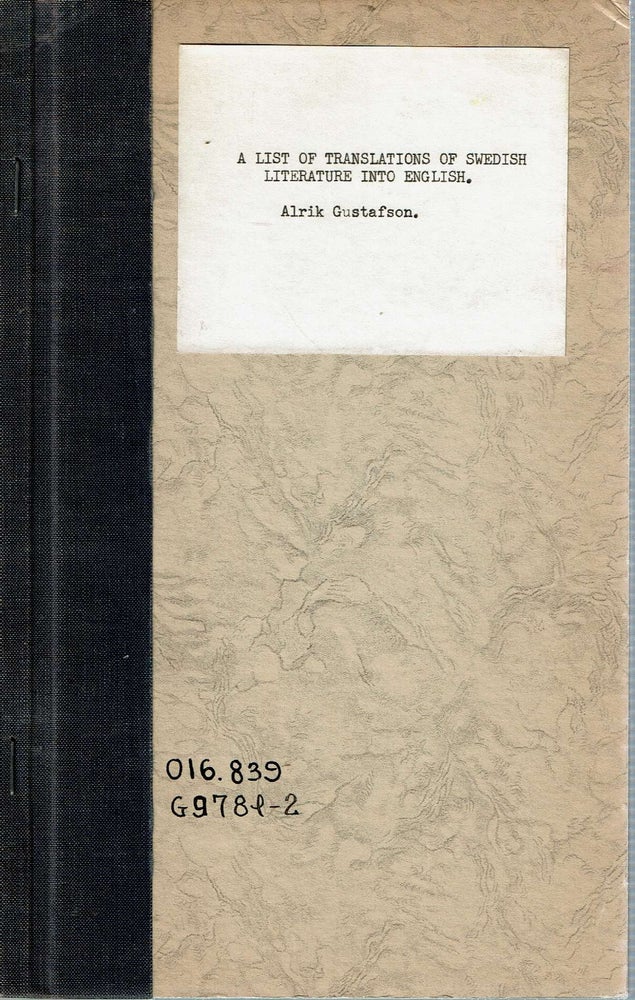 Item #13849 A List of Translations of Swedish Literature into English : With some critical and explanatory notes. Alrik Gustafson.