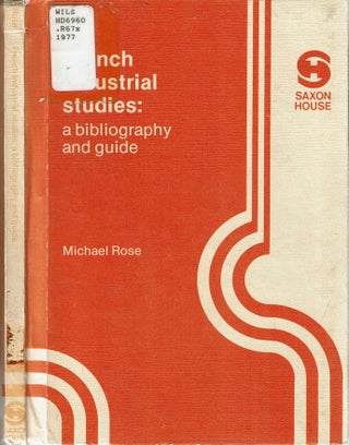 Item #13856 French Industrial Studies : A Bibliography and Guide. Michael Rose