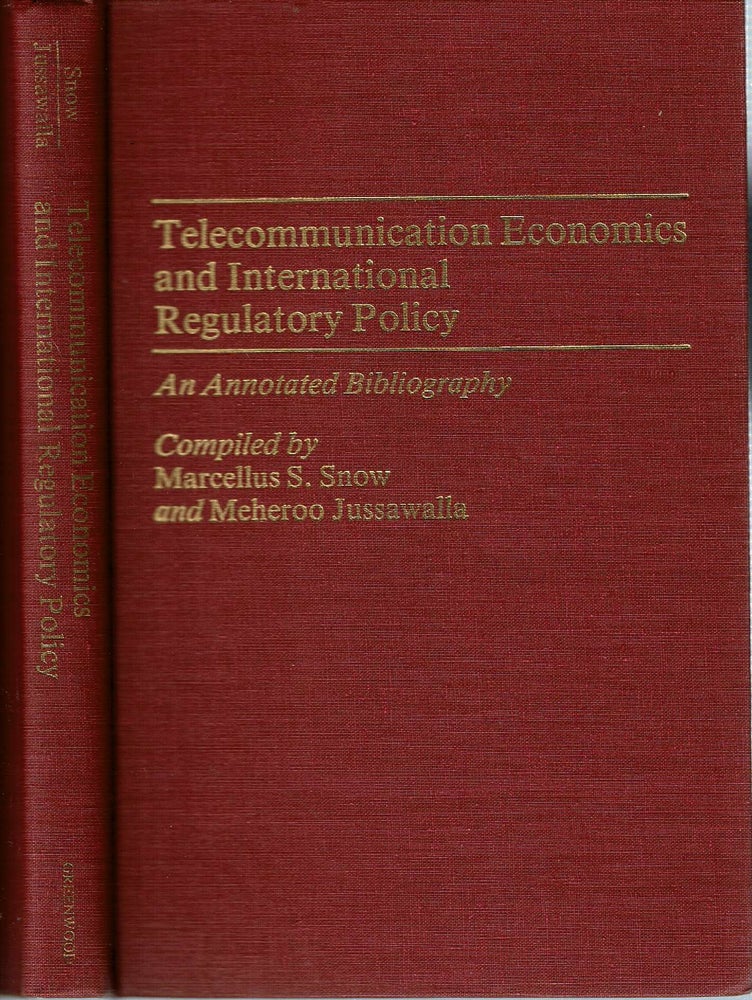 Item #13860 Telecommunication Economics and International Regulatory Policy : An Annotated Bibliography. Marcellus S. Snow, Meheroo Jussawalla.