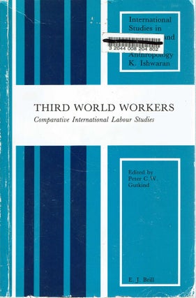 Item #13861 Third World Workers : Comparative International Labour Studies. Peter C. W. Gutkind