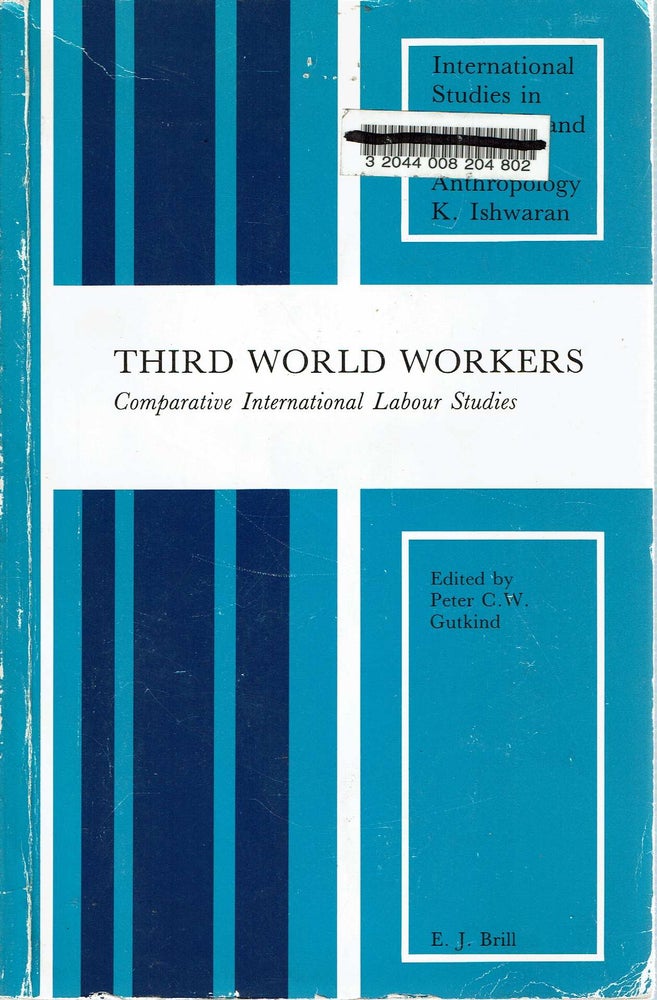 Item #13861 Third World Workers : Comparative International Labour Studies. Peter C. W. Gutkind.