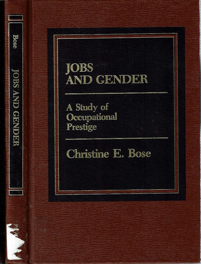 Item #13913 Jobs And Gender : A Study of Occupational Prestige. Christine E. Bose.