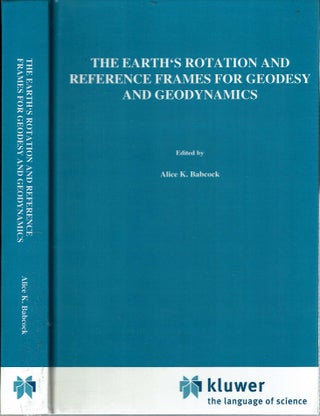 Item #13914 The Earth's Rotation and Reference Frames for Geodesy and Geodynamics. Alice K....